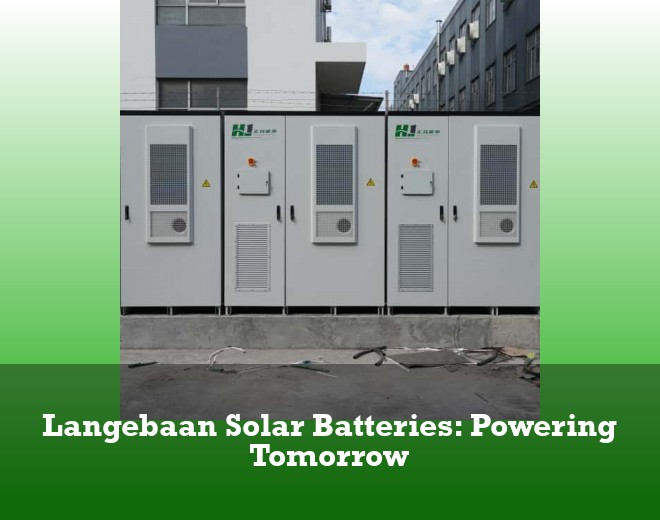 Langebaan Solar Batteries: Powering Tomorrow